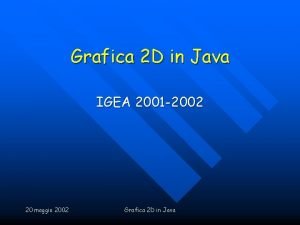 Grafica 2 D in Java IGEA 2001 2002