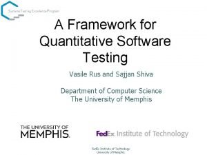 A Framework for Quantitative Software Testing Vasile Rus