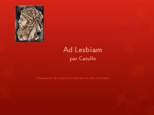 Ad Lesbiam par Catulle Comparaison des traductions labores