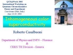 QCDWork 2003 International Workshop on Quantum Chromodynamics Theory
