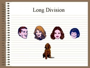 Long Division Long Division Long division is as