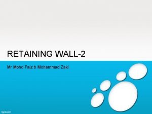 RETAINING WALL2 Mr Mohd Faiz b Mohammad Zaki