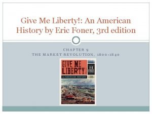 Give Me Liberty An American History by Eric