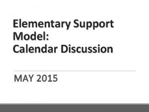 Elementary Support Model Calendar Discussion MAY 2015 Current