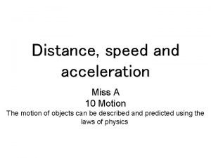 Distance speed and acceleration Miss A 10 Motion