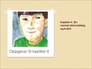 Kapittel 4 En normal ettermiddag og kveld Oppgaver