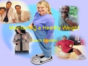 Maintaining a Healthy Weight Coach Ecudero Body Mass