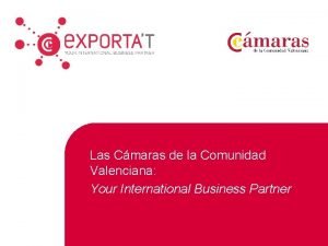 Las Cmaras de la Comunidad Valenciana Your International