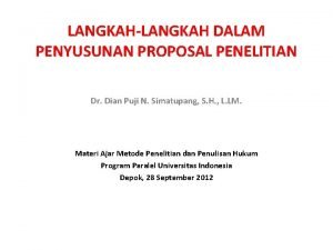 LANGKAHLANGKAH DALAM PENYUSUNAN PROPOSAL PENELITIAN Dr Dian Puji