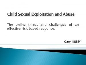 Child Sexual Exploitation and Abuse The online threat