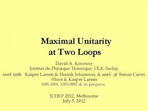 Maximal Unitarity at Two Loops David A Kosower