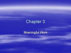 Chapter 3 Meaningful Work Satisfaction 1 Why should