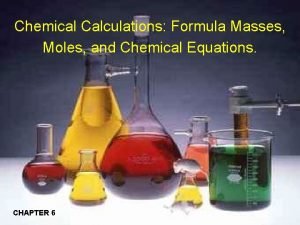 Chemical Calculations Formula Masses Moles and Chemical Equations