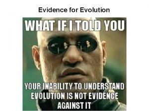 Evidence for Evolution Evidence for Evolution Strongest line