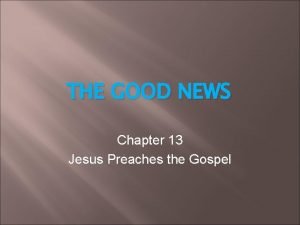 THE GOOD NEWS Chapter 13 Jesus Preaches the