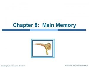 Chapter 8 Main Memory Operating System Concepts 9
