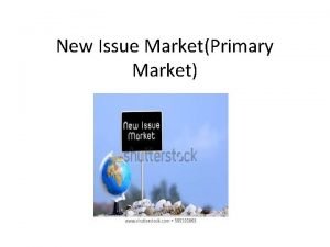 What is meant by new issue market