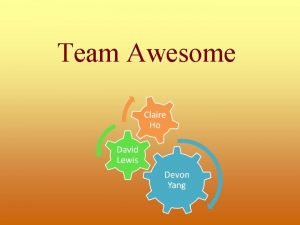 Team Awesome Concept and Motivation Concept To allow