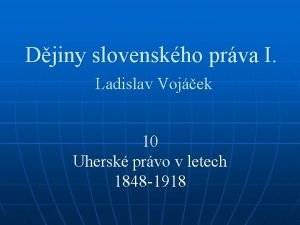 Djiny slovenskho prva I Ladislav Vojek 10 Uhersk