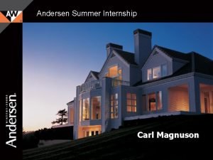 Andersen Summer Internship Carl Magnuson Andersen Corporation Company