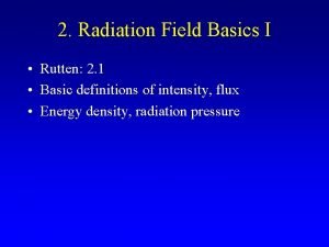 2 Radiation Field Basics I Rutten 2 1
