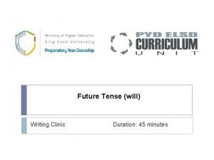 Future Tense will Writing Clinic Duration 45 minutes