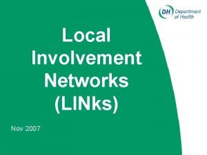 Local Involvement Networks LINks Nov 2007 Where have