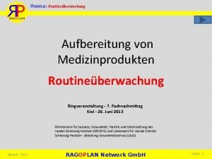Thema Routineberwachung Aufbereitung von Medizinprodukten Routineberwachung Ringveranstaltung 7
