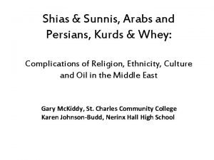 Shias Sunnis Arabs and Persians Kurds Whey Complications