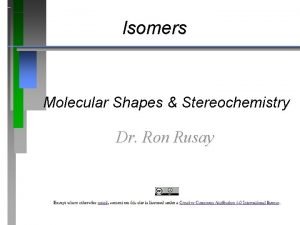 Isomers Molecular Shapes Stereochemistry Dr Ron Rusay Isomerism