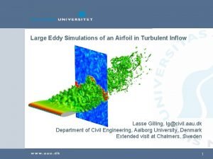 Large Eddy Simulations of an Airfoil in Turbulent