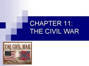 CHAPTER 11 THE CIVIL WAR 1860 ELECTION RESULTS