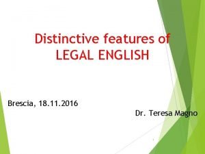 Distinctive features of LEGAL ENGLISH Brescia 18 11