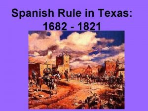 Spanish Rule in Texas 1682 1821 Mission a