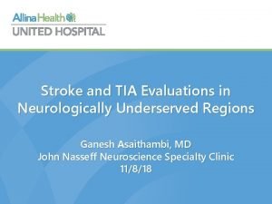 Stroke and TIA Evaluations in Neurologically Underserved Regions