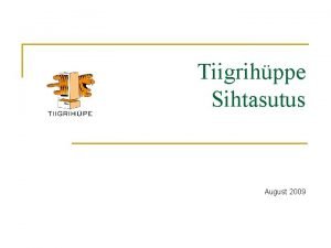 Tiigrihppe Sihtasutus August 2009 Esimesed aastad Tiigrihppe tegevused