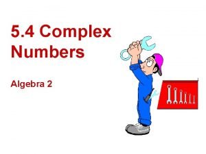 Algebra 2 complex numbers