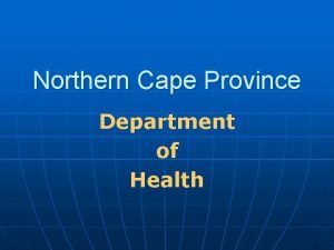 Northern Cape Province Department of Health VISION The