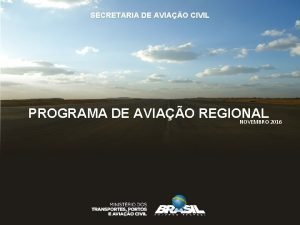 SECRETARIA DE AVIAO CIVIL PROGRAMA DE AVIAO REGIONAL