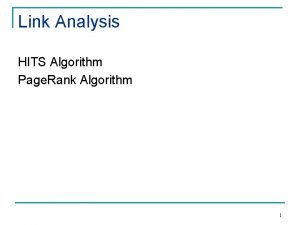 Link Analysis HITS Algorithm Page Rank Algorithm 1