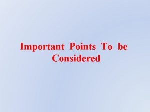 Important Points To be Considered Important Points To