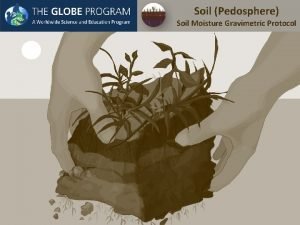 Soil Pedosphere Soil Moisture Gravimetric Protocol Intro Slide