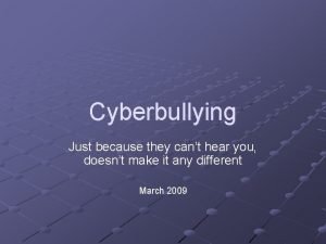 Cyberbullying Just because they cant hear you doesnt