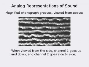 Analog Representations of Sound Magnified phonograph grooves viewed
