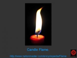 Candle Flame http www nationmaster comencyclopediaFlame Harry Kroto