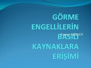 GRME ENGELLLERN BASILI KAYNAKLARA ERM Sarper ARIKAN Grme