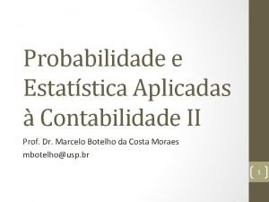 Probabilidade e Estatstica Aplicadas Contabilidade II Prof Dr