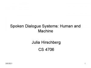Spoken Dialogue Systems Human and Machine Julia Hirschberg
