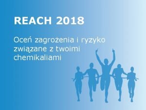 REACH 2018 Oce zagroenia i ryzyko zwizane z