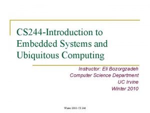 CS 244 Introduction to Embedded Systems and Ubiquitous